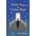 Twelve Steps to Creative Magic by Joe Bruno